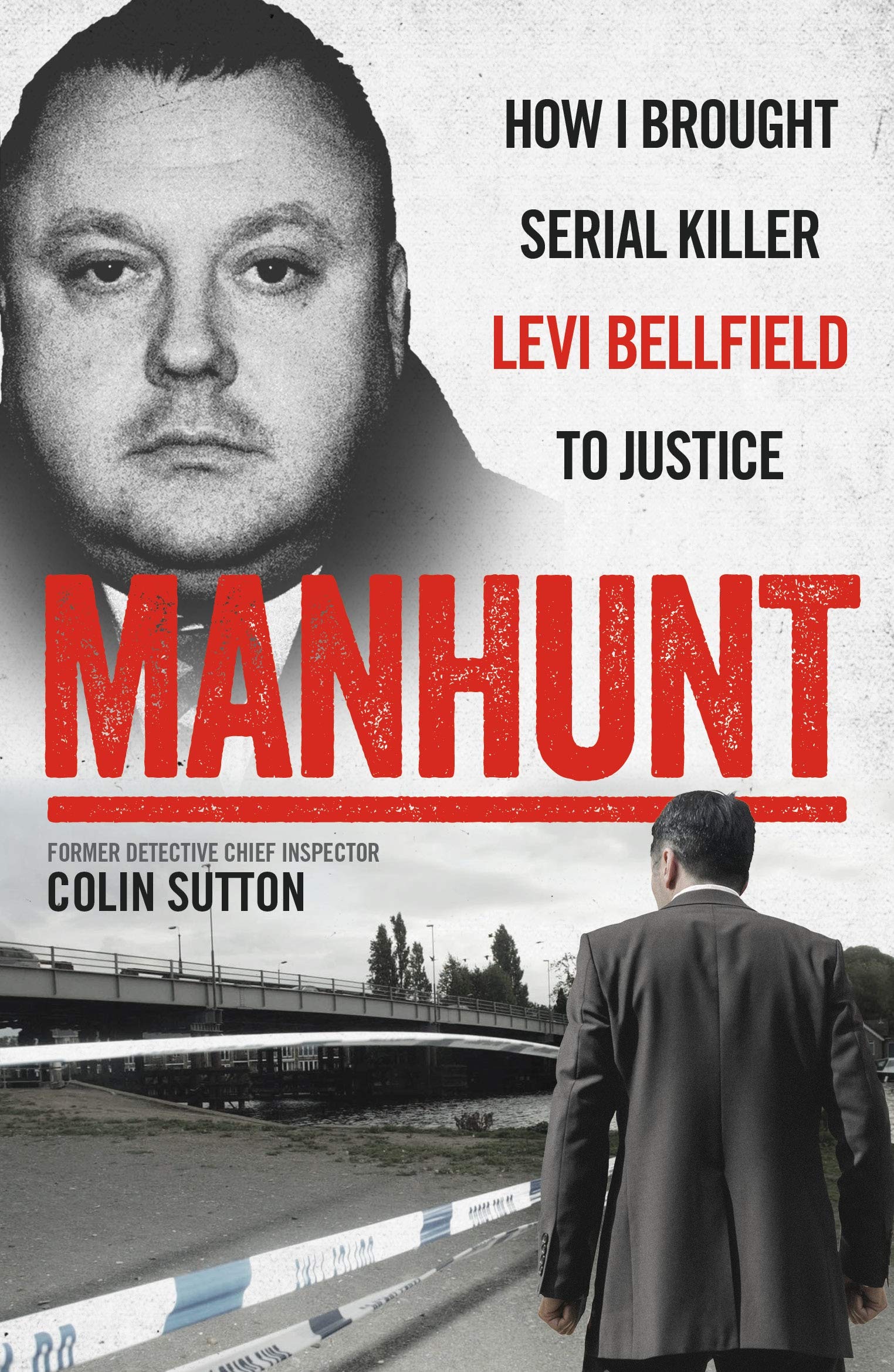 Manhunt: The true story behind the hit TV drama about Levi Bellfield and the murder of Milly Dowler (Kindle Edition)