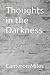 Thoughts in the Darkness by Cameron Miles