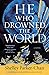 He Who Drowned the World by Shelley Parker-Chan