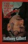 The Mouse Who Wouldn't Play Ball (Arthur Crook, #12) The Mouse Who Wouldn't Play Ball (Arthur Crook, #12)