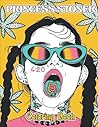 Princess Stoner Coloring Book: The Psychedelic Coloring Book For Relaxation And Stress Relief For Adult