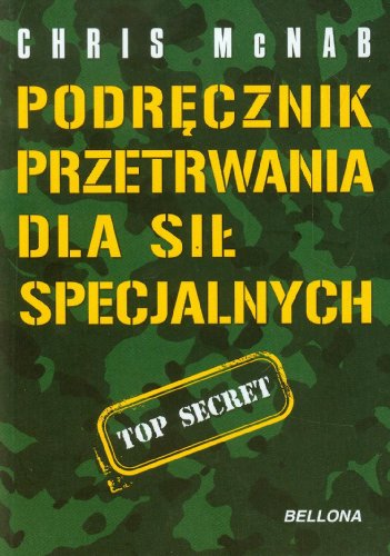 Podrecznik przetrwania dla sil specjalnych (Paperback)