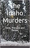 The Idaho Murders : Facts, Theories and Fiction