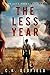 The Less Year (The Less Years #1)