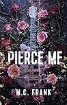 Pierce Me by M.C. Frank