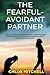 THE FEARFUL-AVOIDANT PARTNE...