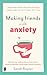 Making Friends with Anxiety