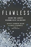 Flawless: Inside the Largest Diamond Heist in History
