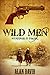 WILD MEN a classic historical western adventure novel (Classic Western Tales)