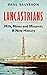 Lancastrians: Mills, Mines and Minarets: A New History