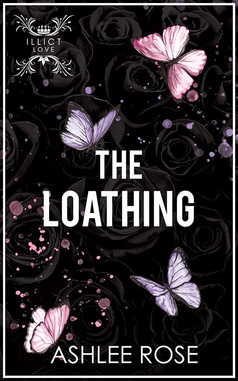 The Loathing (Illicit Love, #2)