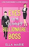 Eyes for My Grumpy Billionaire Boss