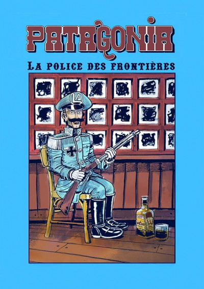 Patagonia tome 1 - La Police des Frontières (Patagonia, une aventure du détective Rossi, #1)