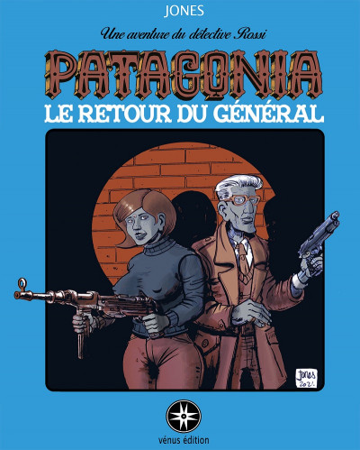 Patagonia tome 3 - Le retour du général (Patagonia, une aventure du détective Rossi, #3)