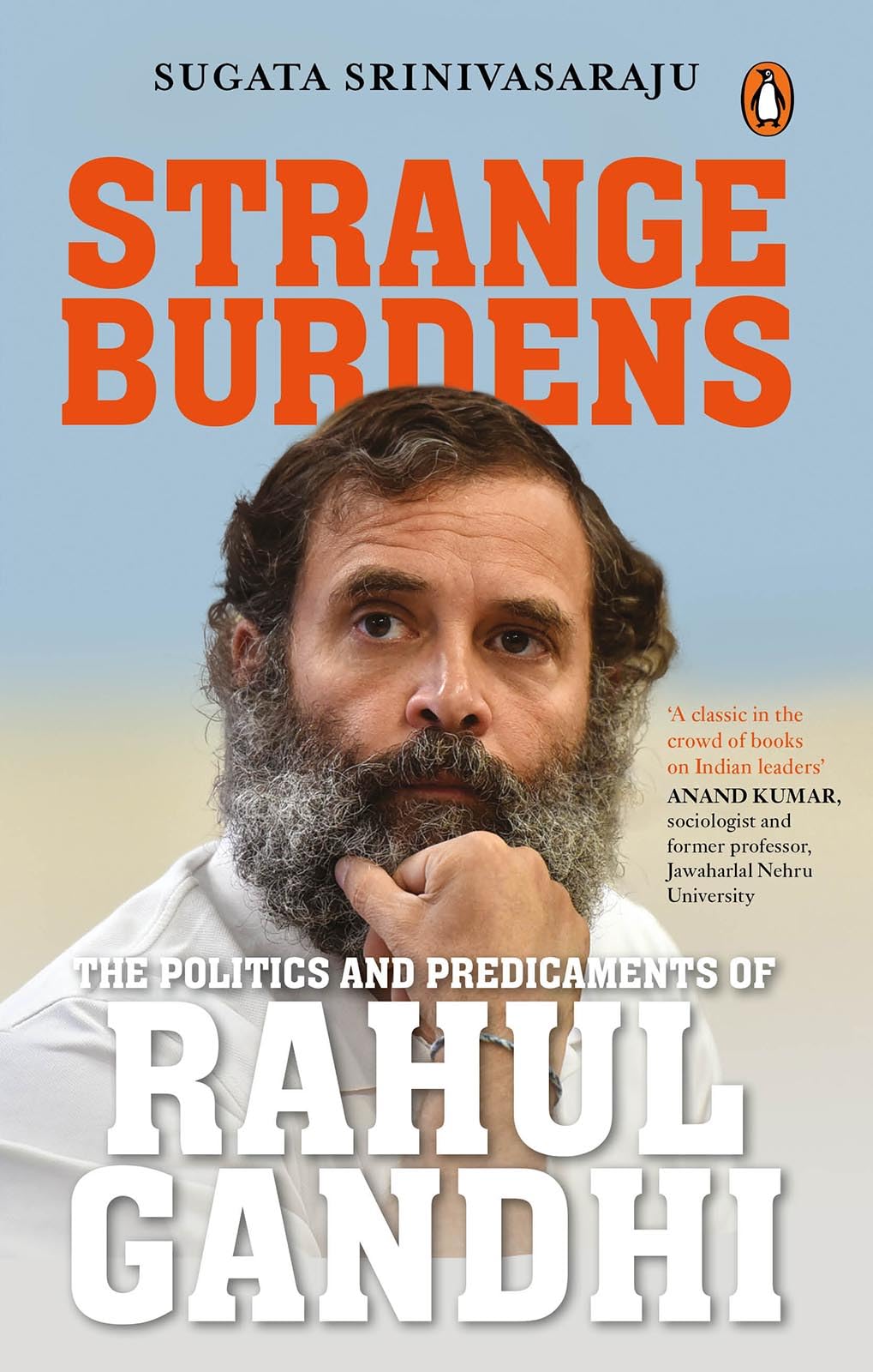 Strange Burdens: The Politics and Predicaments of Rahul Gandhi (Kindle Edition)