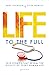 Life to the Full: True Stories That Reveal the Dignity of Every Human Life