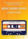 Music Heard in Hi-Fi & Other Stories Music Heard in Hi-Fi & Other Stories