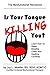 Is Your Tongue Killing You? by Joy Moeller