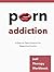Porn Addiction: Self-Therap...