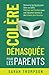 Colère Démasquée pour les Parents: Découvrez les secrets pour gérer sa colère. Maîtrisez vos émotions pour une éducation sereine et des enfants plus heureux. (French Edition)