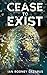 Cease to Exist (The Richard O'Brien Series)