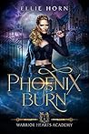 Phoenix Burn by Ellie Horn