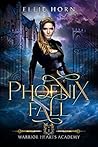 Phoenix Fall by Ellie Horn
