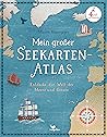 Mein großer Seekarten-Atlas by Maren Hasenjäger