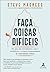 Faca coisas dificeis. por que nao entendemos o que e resiliencia e a ciencia surpreendente da verdadeira forca (Em Portugues do Brasil)