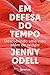 Em defesa do tempo. Descobrindo uma vida alem do relogio (Em Portugues do Brasil)