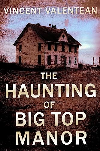 The Haunting of Big Top Manor (A Riveting Haunted House Mystery, #76)
