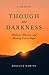 Though the Darkness: Medicine, Missions, and Meeting God in Nepal