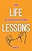 Life Lessons : From The Fre...