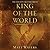 King of the World: The Life of Cyrus the Great
