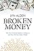 Broken Money: Why Our Finan...