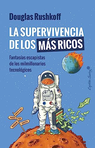 Portada de La supervivencia de los más ricos: Fantasía escapista de los milmillonarios tecnológicos, de Douglas Rushkoff