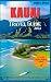 KAUAI TRAVEL GUIDE 2023: Th...