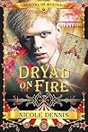 Dryad on Fire by Nicole Dennis