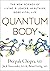Quantum Body by Deepak Chopra Quantum Body by Deepak Chopra
