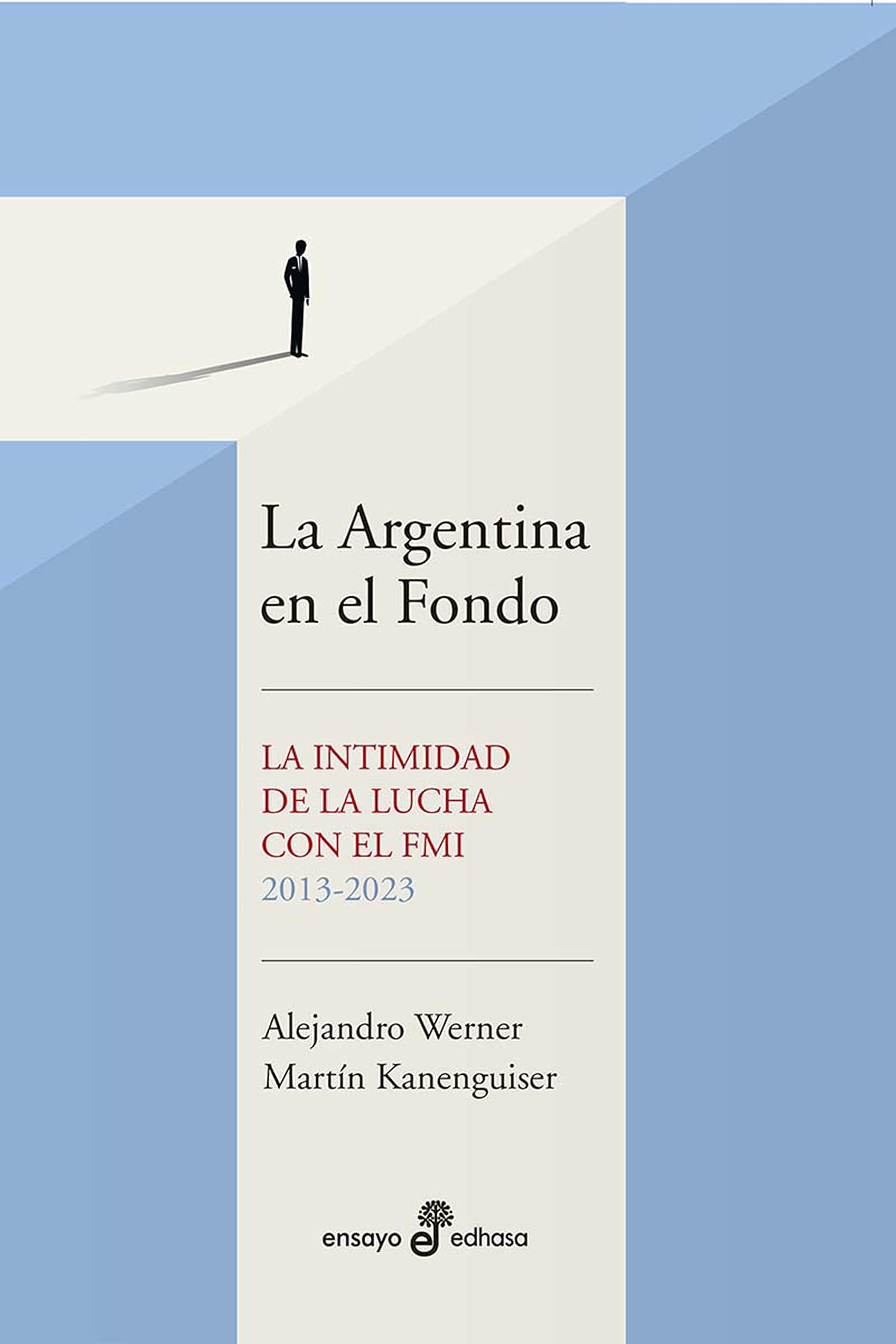 La Argentina en el Fondo: La intimidad de la lucha con el FMI 2013 - 2023 (Spanish Edition)