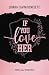 If you love her: Fino all'inferno (Italian Edition)