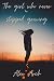 The Girl Who Never Stopped Growing by Alex Arch The Girl Who Never Stopped Growing by Alex Arch