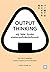 Output Thinking แค่รู้ "วิธีคิด" ที่ถูกต้อง แม้แต่ขยะคุณก็เปลี่ยนให้เป็นทองได้