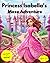 Princess Isabella's Maze Adventure for Kids, 100 Mazes + 30 Free!: Maze book, 30 Free Mazes