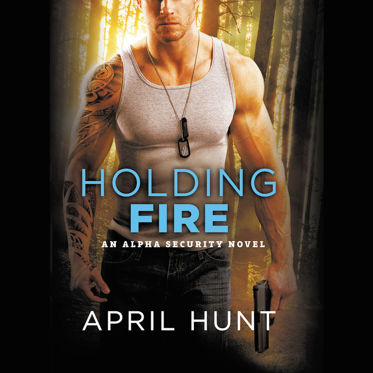 Holding Fire (Alpha Security #2)