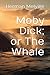 Moby Dick; or The Whale: The 1851 Whaling Sea Adventure (Annotated)