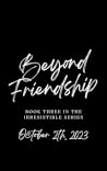 Beyond Friendship (The Irresistible Series #3)