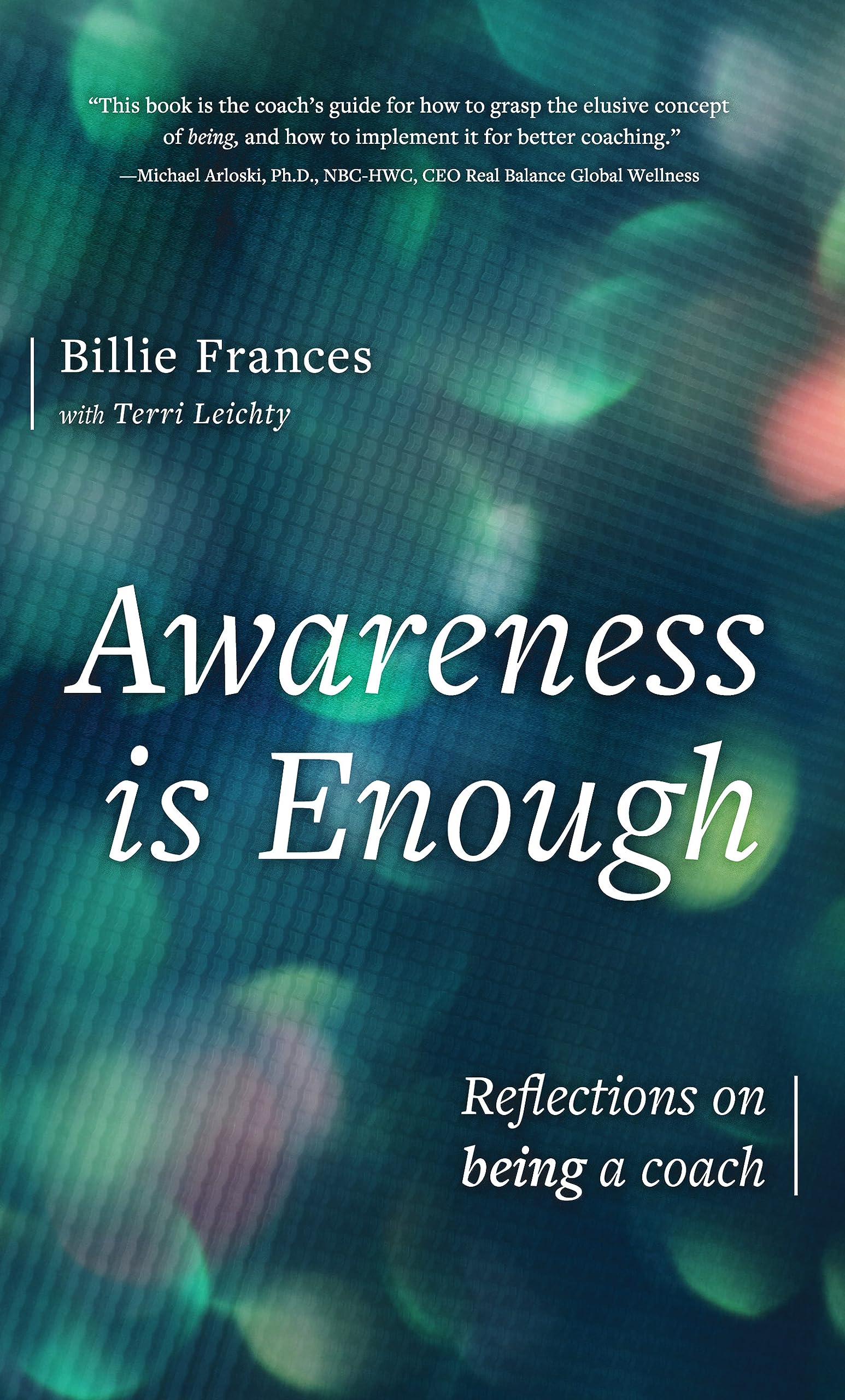 Awareness is Enough: Reflections on being a coach (Kindle Edition)