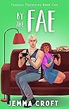 By the Fae (Fantasy Flatmates #2)