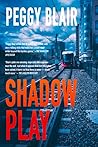 Shadow Play by Peggy    Blair